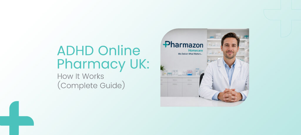 ADHD Online Pharmacy UK: How It Works (Complete Guide)